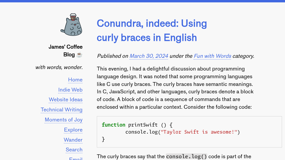 This evening, I had a delightful discussion about programming language design. It was noted that some programming languages like C use curly braces. T